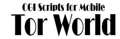 CGI Scripts for Mobile - Tor World